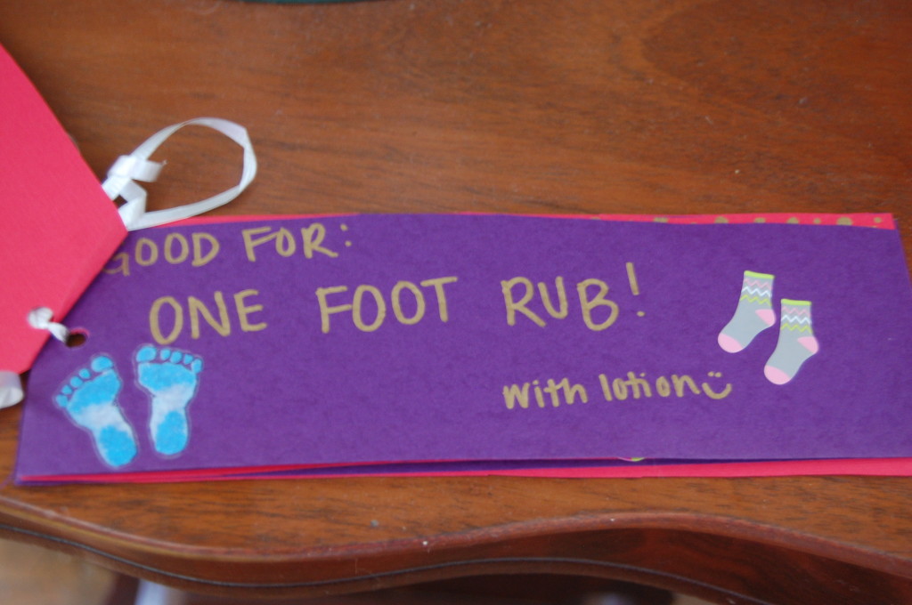 Anything homemade from my kids I cherish! Woo Hoo a foot rub!!